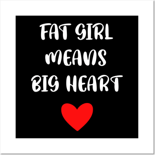 FAT GIRL  MEANS BIG HEART Posters and Art